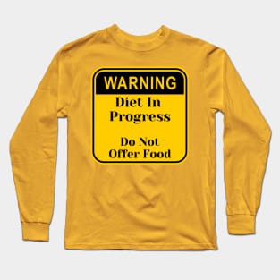 Diet In Progress, Warning Sign Shirt Long Sleeve T-Shirt